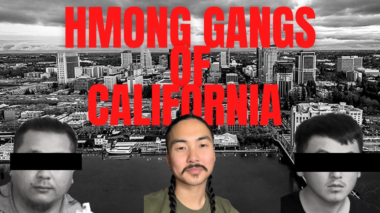 THE TRUTH ABOUT THE HMONG GANG CULTURE IN CALIFORNIA || MOD, ORB, MBS||