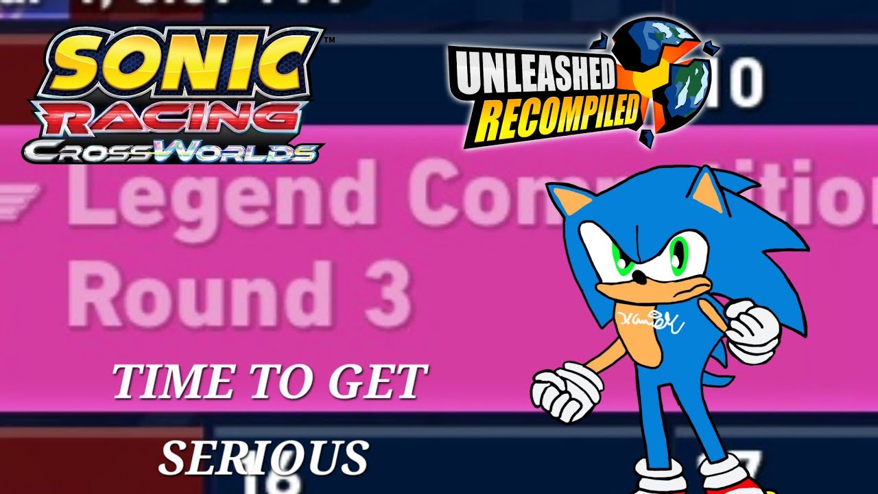 Sonic Racing Crossworlds Legend Competition Round 3 Plus More Unleashed Recompiled 