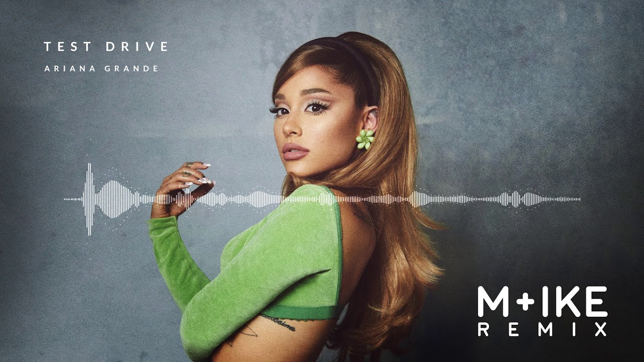 Ariana Grande - test drive (M+ike Remix)