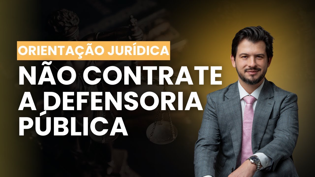 NÃO CONTRATE A DEFENSORIA PÚBLICA [VÍDEO DE ALERTA]