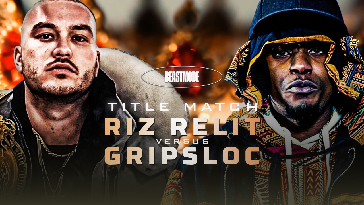 BEASTMODE - RIZ RELIT VS GRIPSLOC - TITLE MATCH