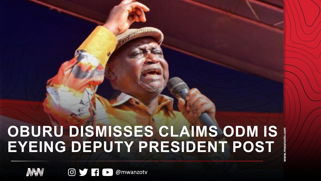 OBURU DISMISSES CLAIMS ODM IS EYEING DEPUTY PRESIDENT POST
