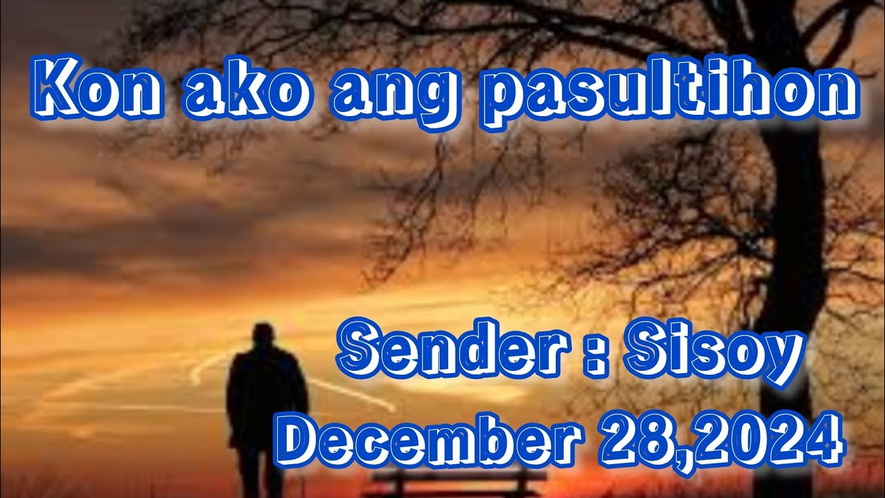 kon ako ang pasultihon sender Sisoy December 28 2024