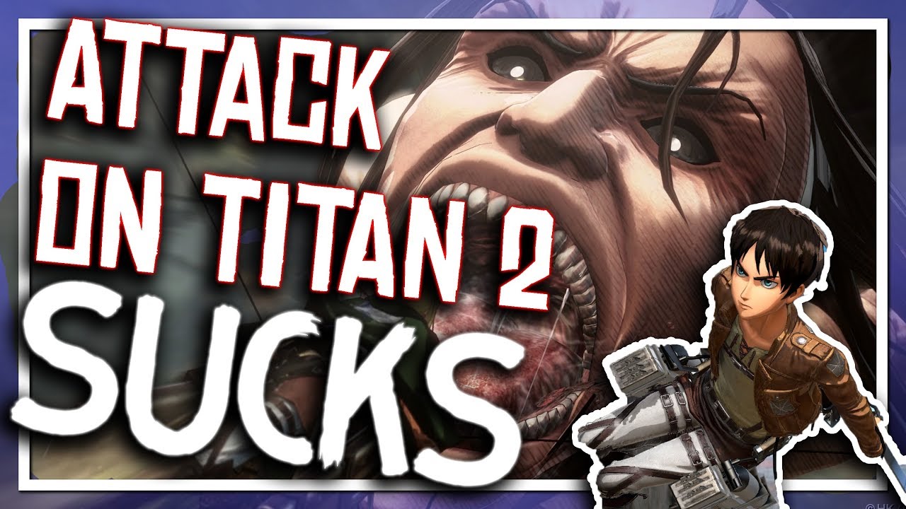 Attack On Titan 2 SUCKS