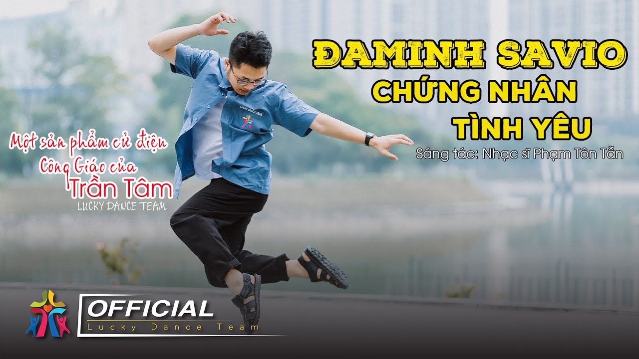 CỬ ĐIỆU MỚI NHẤT - ĐAMINH SAVIO CHỨNG NH&Acirc;N T&Igrave;NH Y&Ecirc;U - CỬ ĐIỆU C&Ocirc;NG GI&Aacute;O MỚI NHẤT