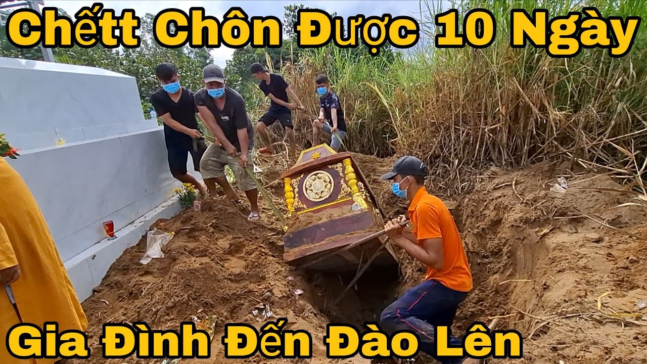 Thanh Niên Qua Đời Chôn 10 Gia Đình Đến Đào Lên 