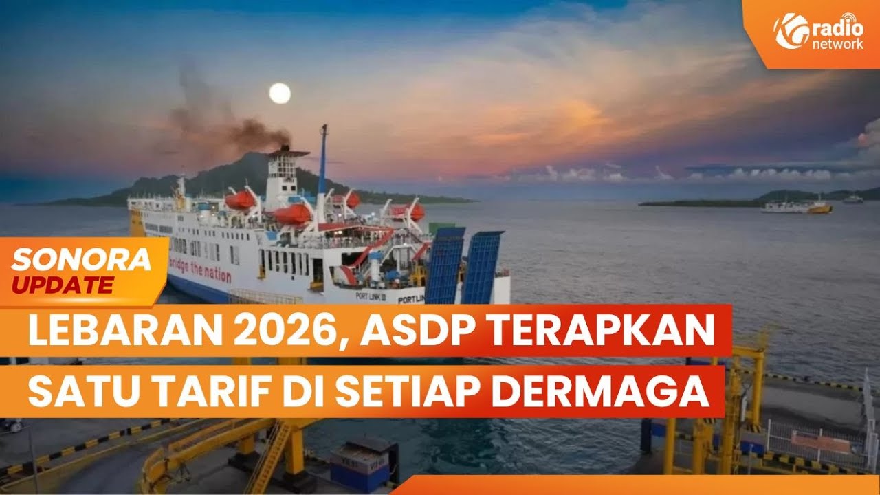 Lebaran 2026, ASDP Terapkan Satu Tarif di Setiap Dermaga | SONORA UPDATE