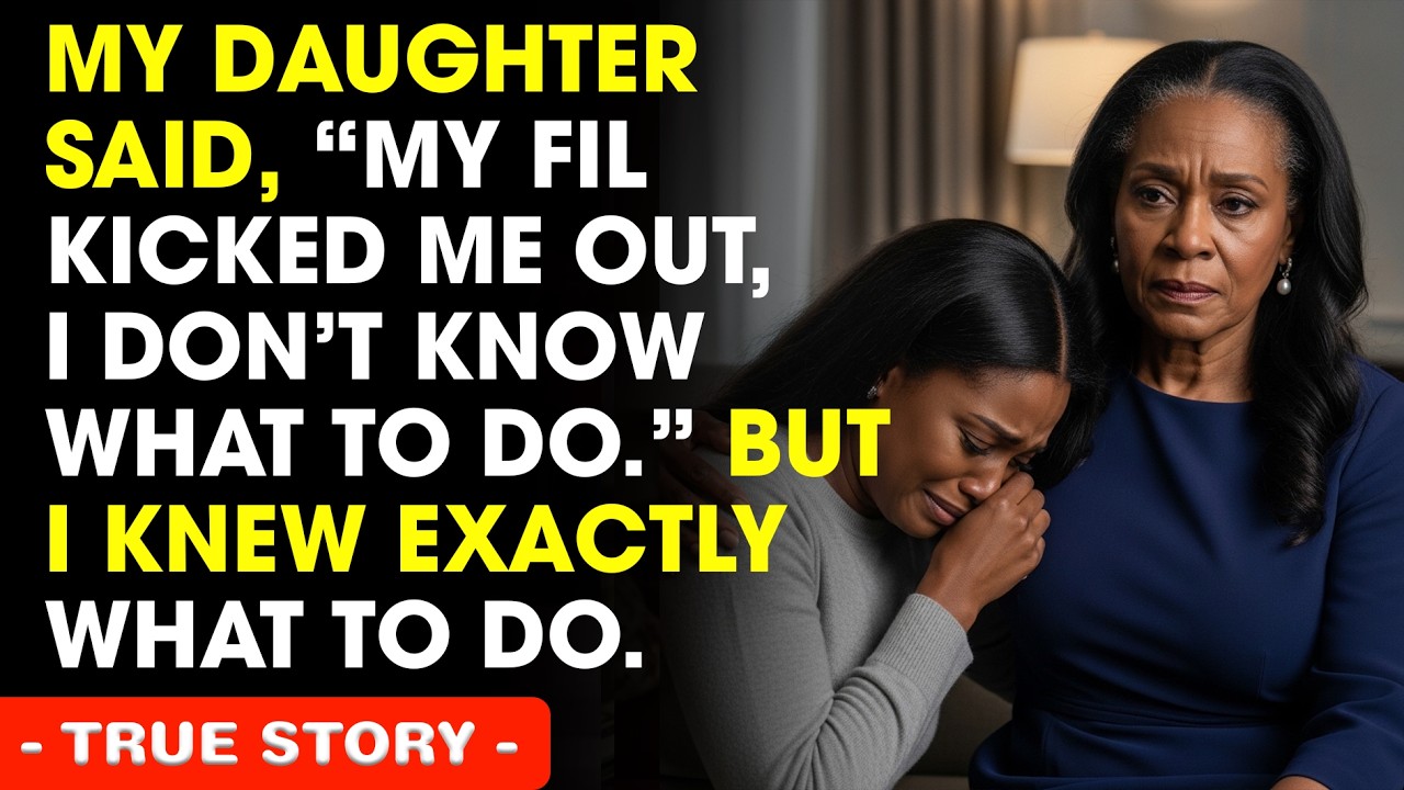 My Daughter Said, “My FIL Kicked Me Out, I Don’t Know What To Do.” But I Knew Exactly What To Do.