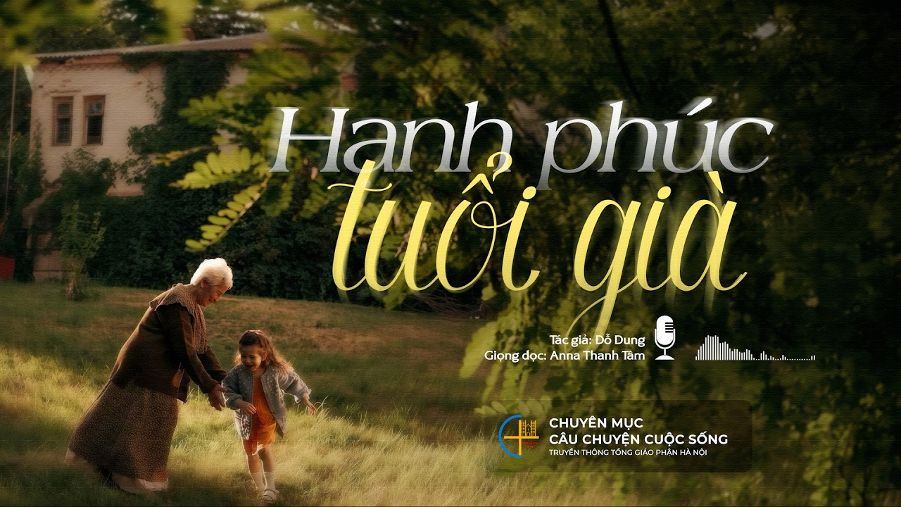 Hạnh phúc tuổi già - Tác giả: Đỗ Dung || Câu chuyện cuộc sống