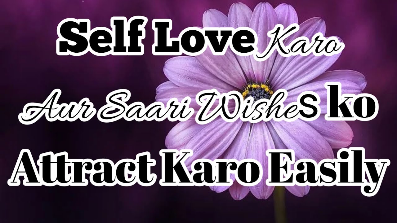 Self Love Bahot Zaruri hai Khushiyon ko Attract karney ke liye. So this Video will Help In Self Love