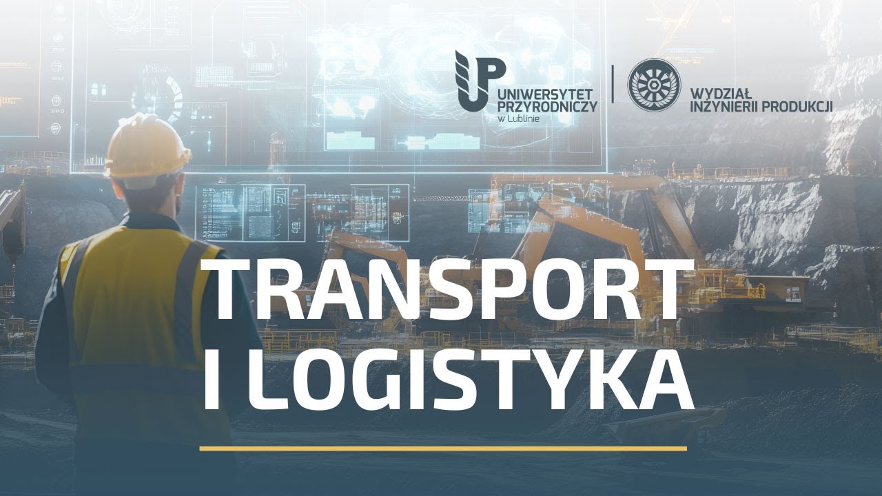 STUDIUJ Z NAMI! Transport i logistyka | Uniwersytet Przyrodniczy w Lublinie