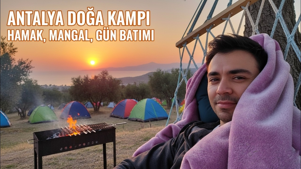 Antalya’da Doğa Kampı. | Hamak, Mangal, Gün Batımı