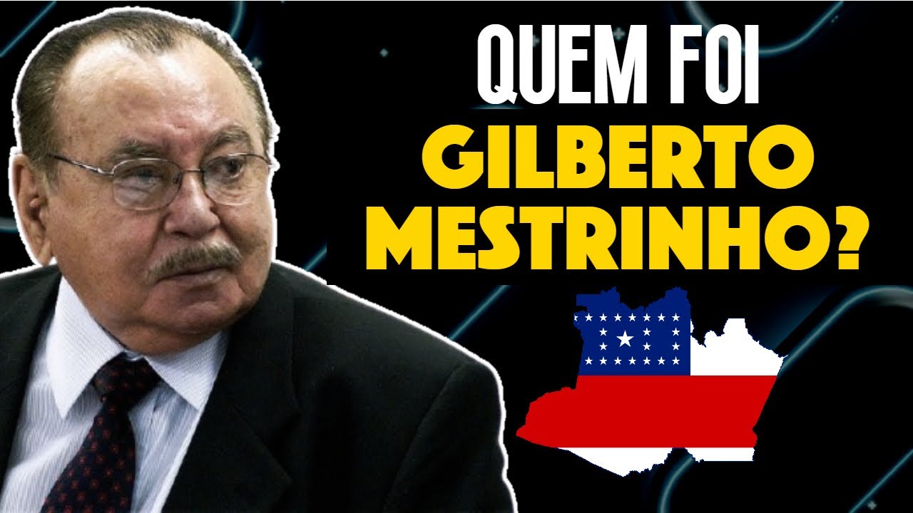 QUEM FOI GILBERTO MESTRINHO?