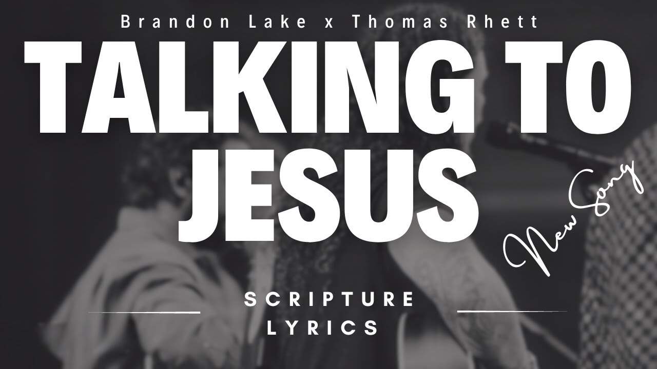 Talking To Jesus | Brandon Lake x Thomas Rhett | Lyrics Bible Verses