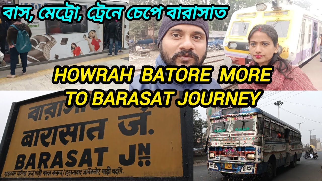 Howrah Batore More To Barasat Tour Journey । বাসে ট্রেনে মেট্রোয় চেপে বারাসাত । Barasat Travel Vlog