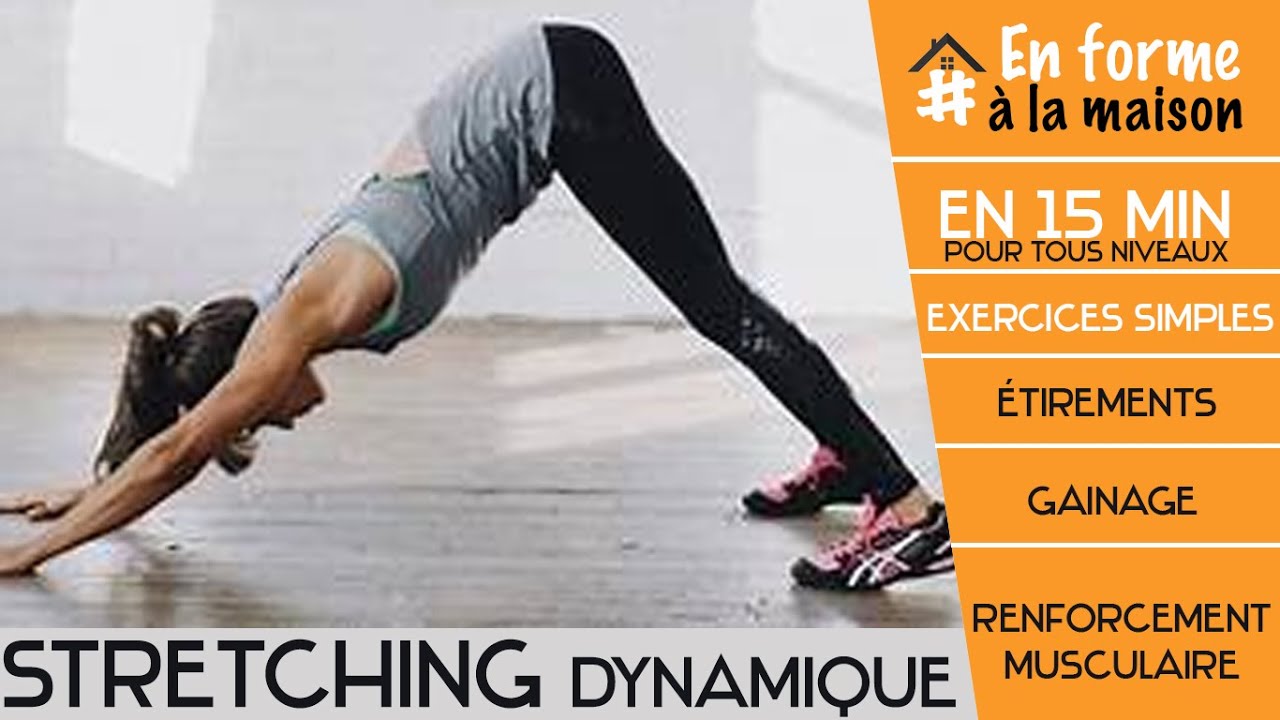 Stretching dynamique / étirements et renforcement musculaire.