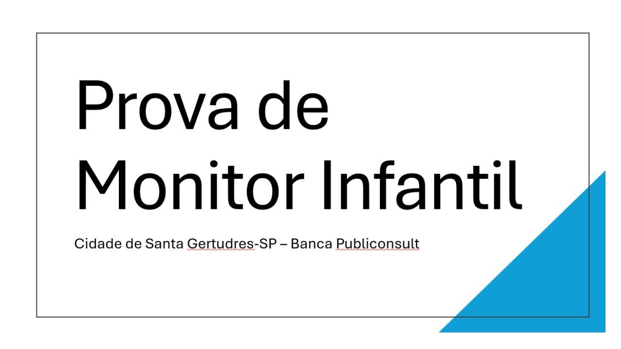 Prova de Monitor Infantil Santa Gertudres - Questões comentadas - Banca Publiconsult