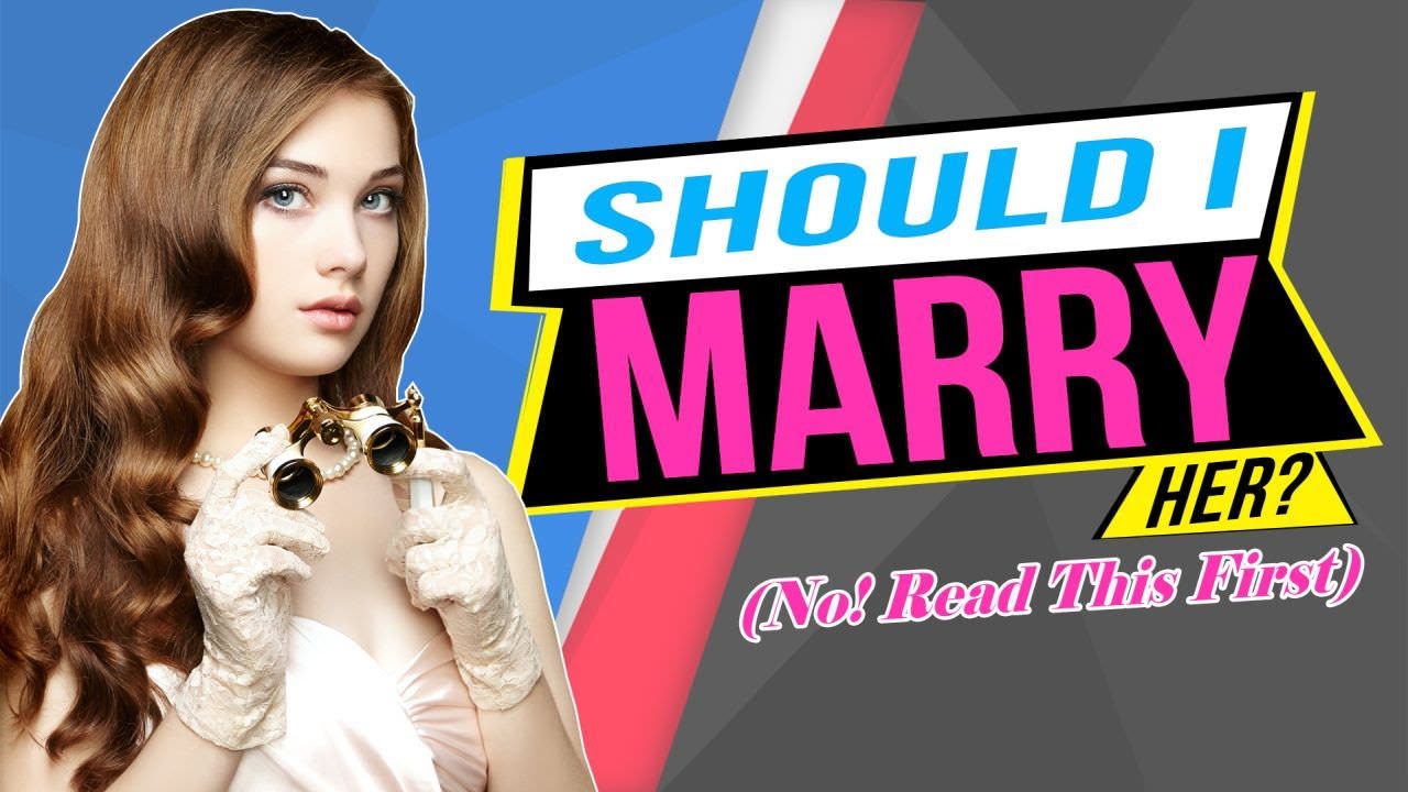 🔴 Should I Marry Her? (Watch This First!)