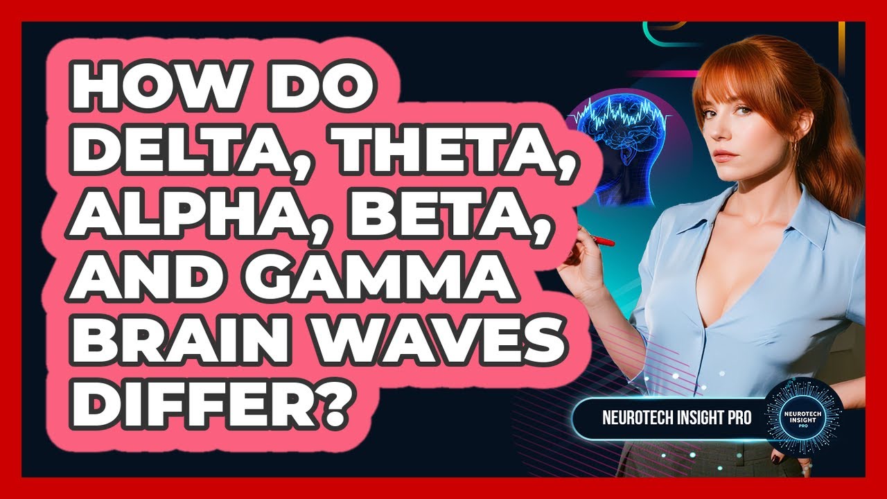 How Do Delta, Theta, Alpha, Beta, And Gamma Brain Waves Differ? - Neurotech Insight Pro