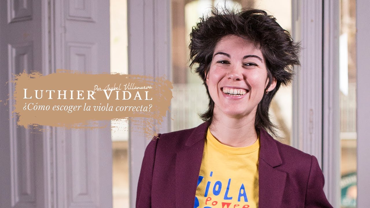 &iquest;C&oacute;mo escoger la Viola Correcta? Por Isabel Villanueva | Luthier Vidal