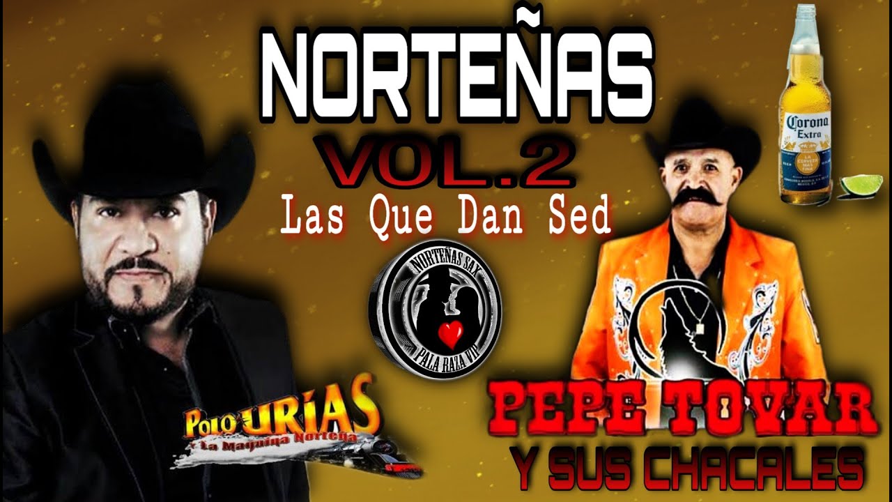 Polo Urias Ft Pepe Tovar Y Sus Chacales - Norteñas Vol 2 Las Que Dan Sed Edit 2020
