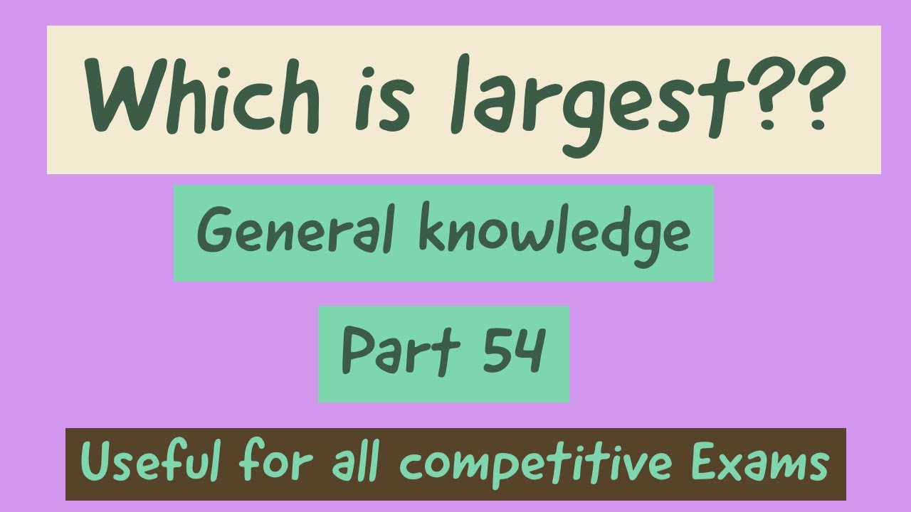 Largest in their catergories for General Knowledge|Which is largest? All competitive examination|PSC