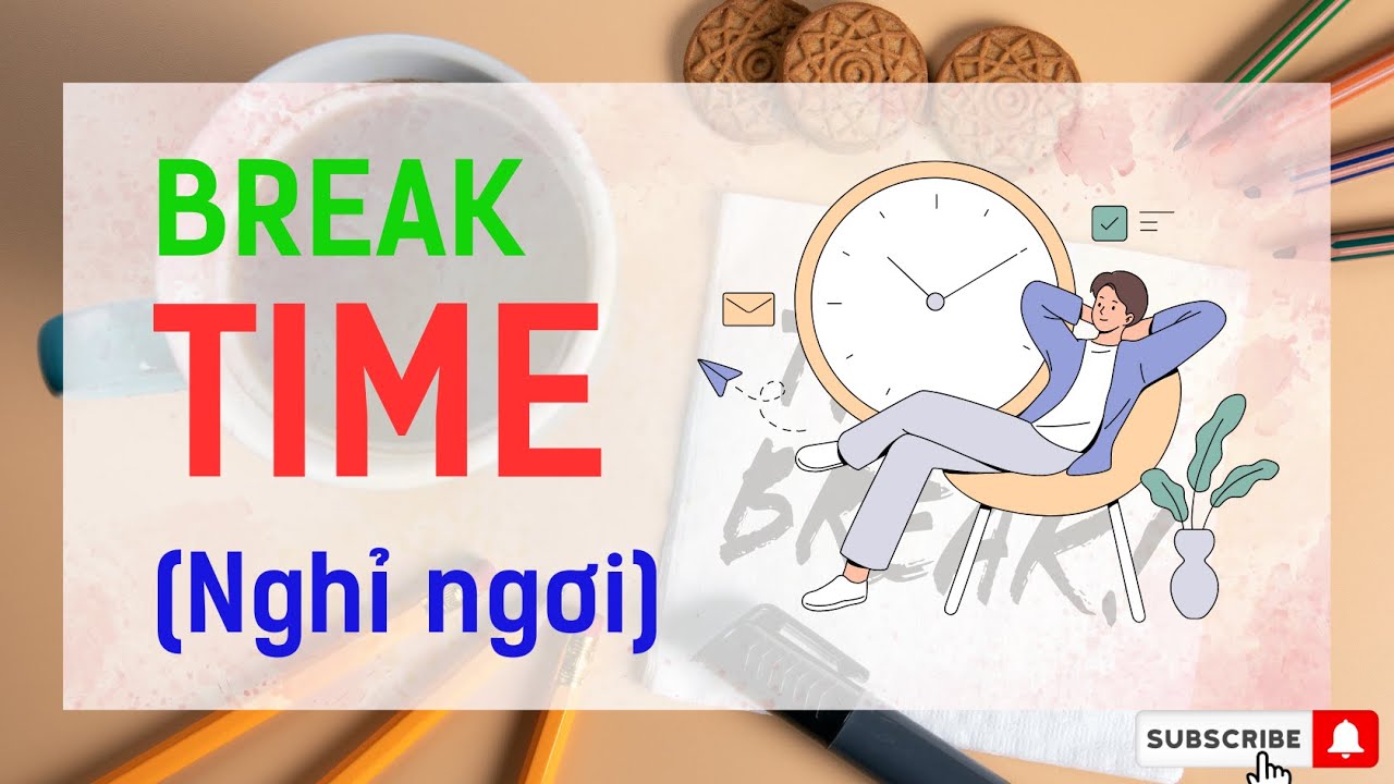 Break time | Giờ giải lao | Daily English Speaking