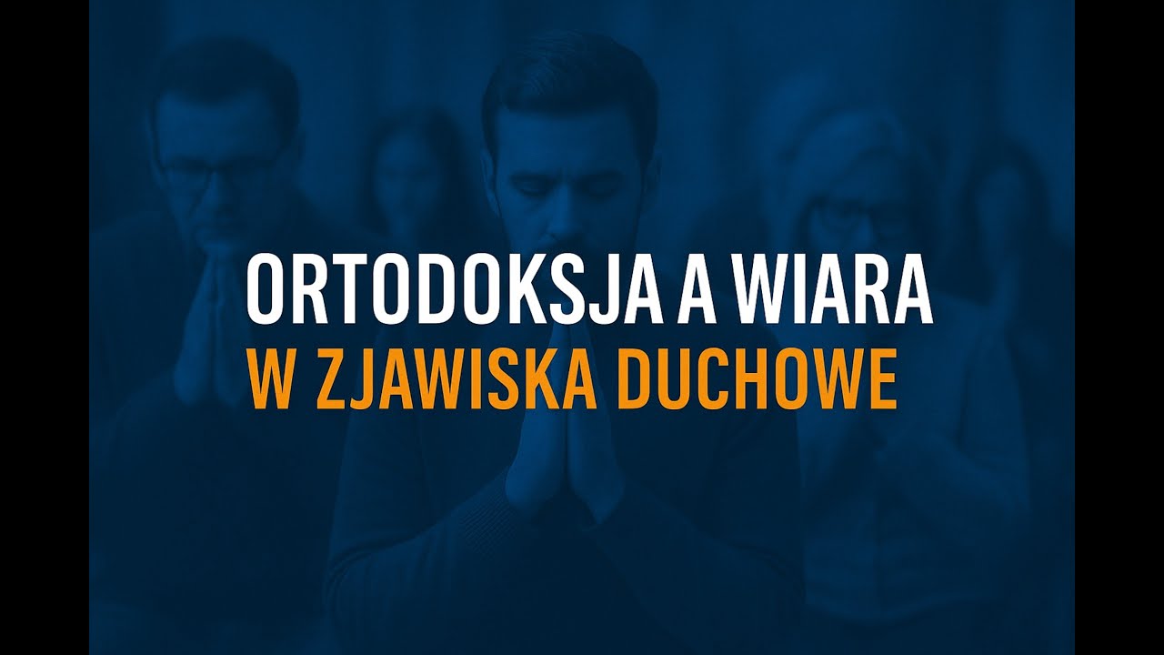 Ortodoksja a wiara w zjawiska duchowe - Dariusz Foint
