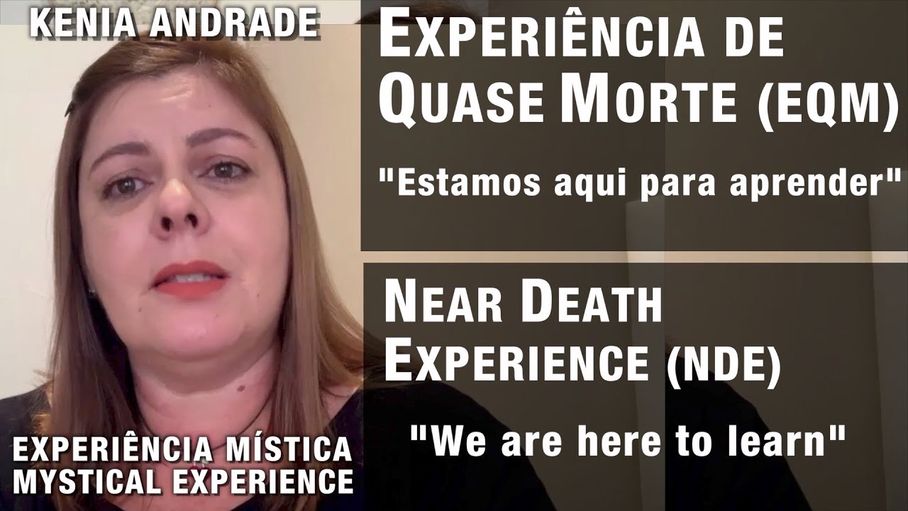 EXPERIÊNCIA DE QUASE-MORTE – “Estamos aqui para aprender” | NDE – “We are here to learn”