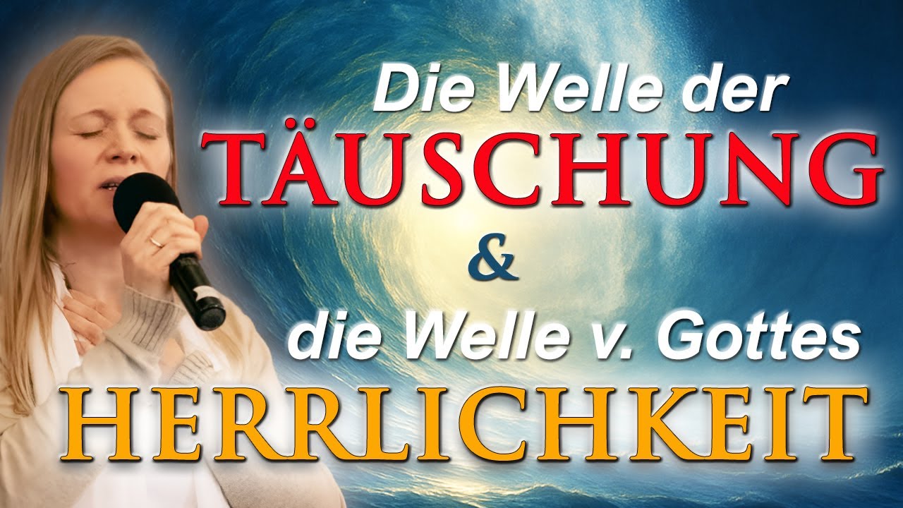VISION - Die Welle der Täuschung vs Welle der Herrlichkeit - WARNUNG & ERMUTIGUNG / Dorothea Schulz