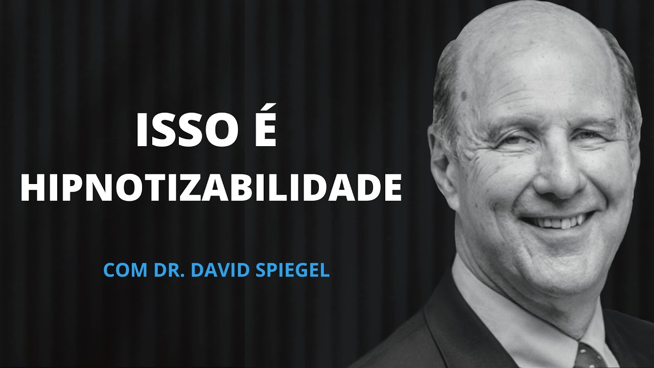 Isso é hipnotizabilidade com Dr. David Spiegel