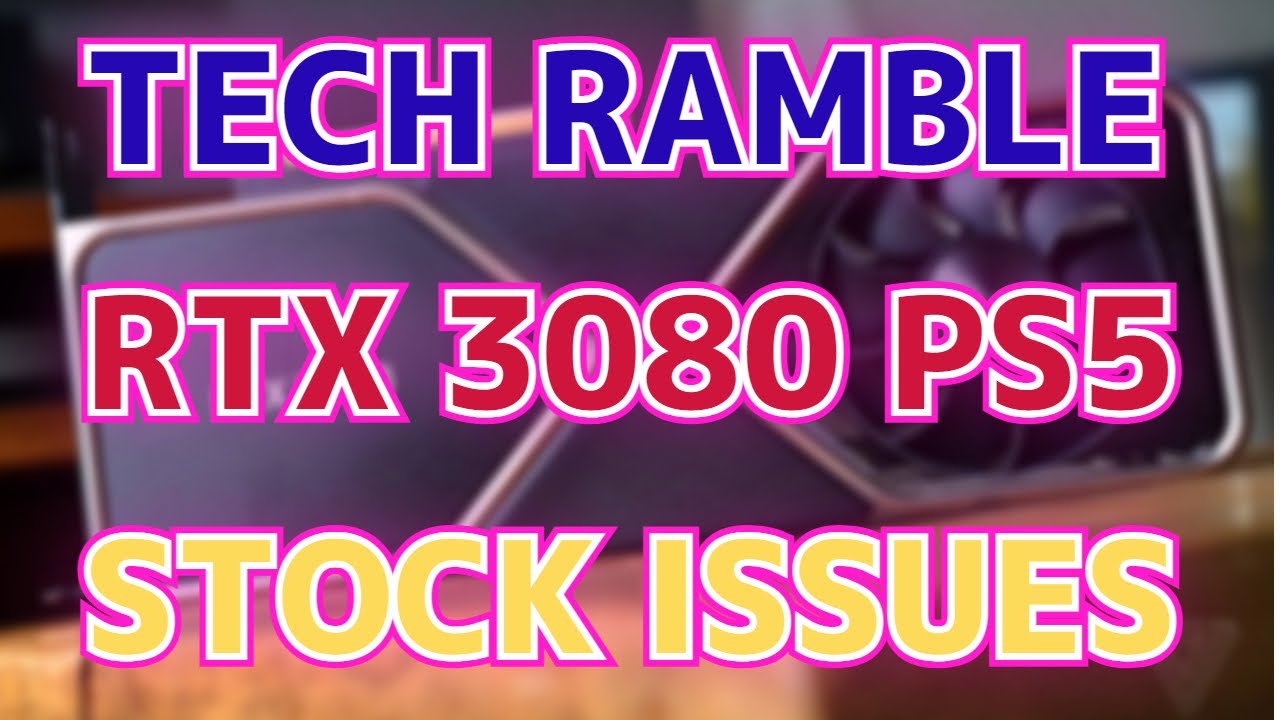 ASMR: TECH RAMBLE - RTX 3080, PS5 and Xbox Stock Issues