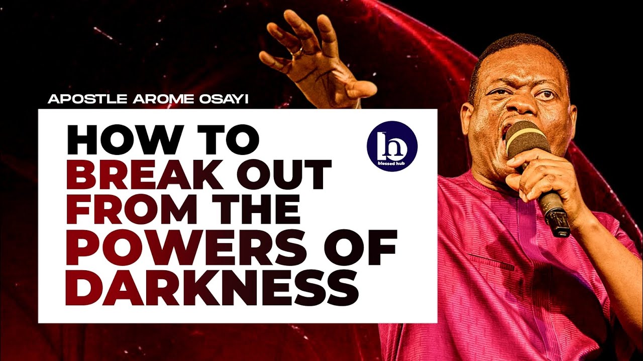 How to breakout from the powers of darkness in your family - Apostle Arome Osayi