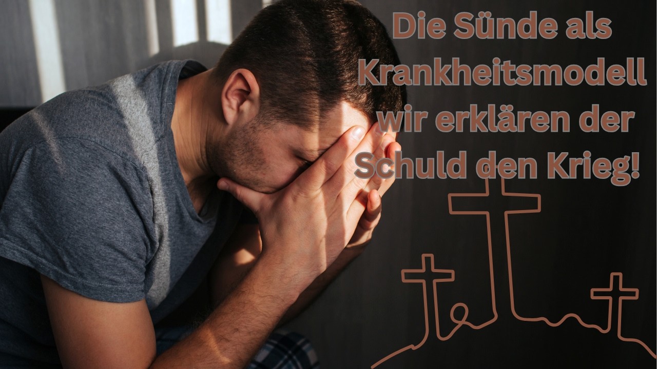 Die Sünde als Krankheitsmodell wir erklären der Schuld den Krieg! 