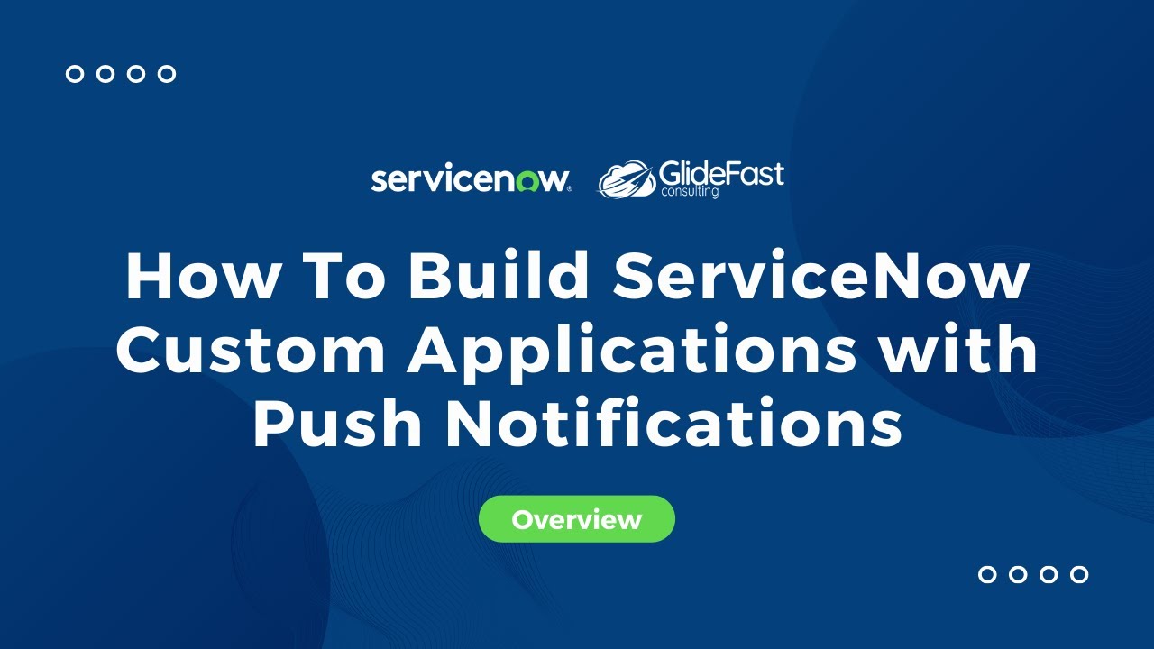 How To Build ServiceNow Custom Applications with Push Notifications