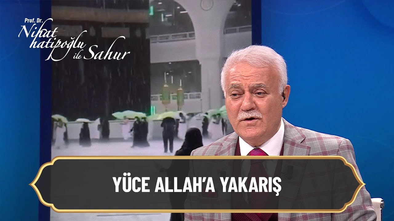 Yüce Allah'a yakarış! - Nihat Hatipoğlu ile Sahur 30 Nisan 2021