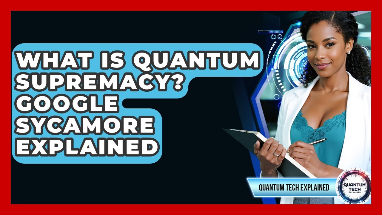 What Is Quantum Supremacy? Google Sycamore Explained - Quantum Tech Explained