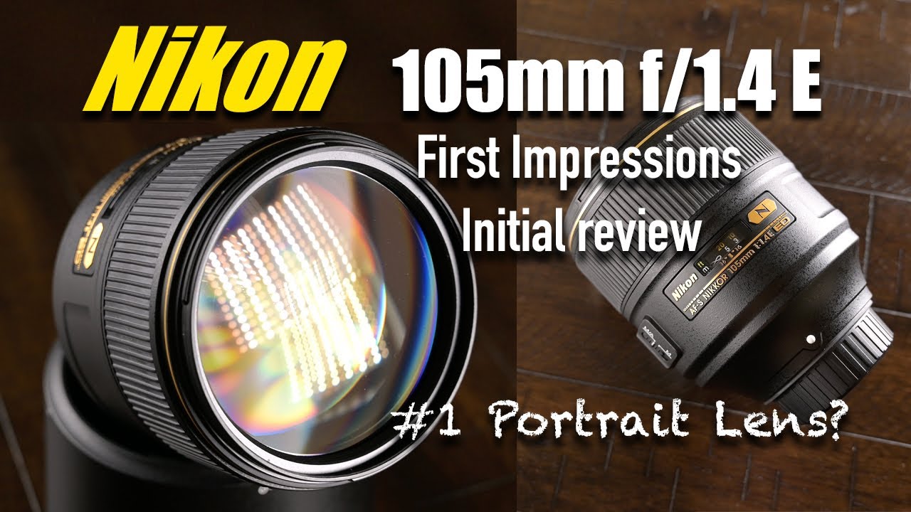 Nikon 105mm f/1.4 E portrait lens review & preview / first impressions in 2021 Best Portrait Prime?