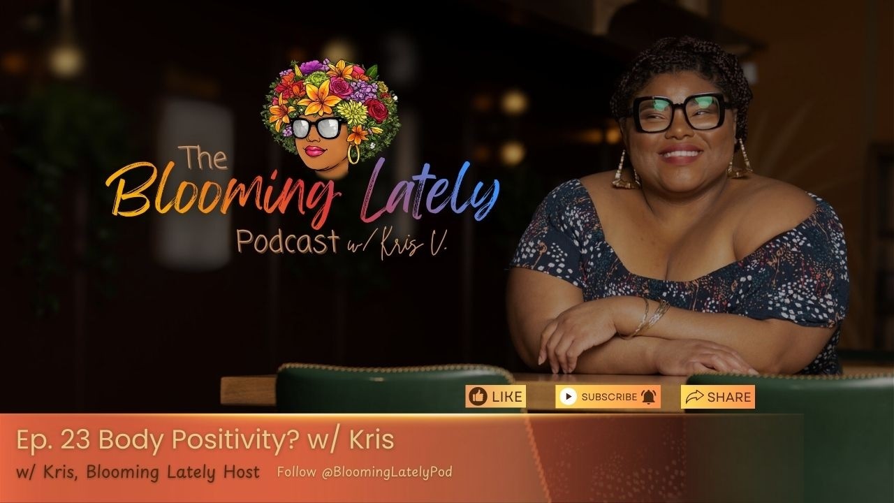 Ep. 23 Body Positivity? w/Kris
