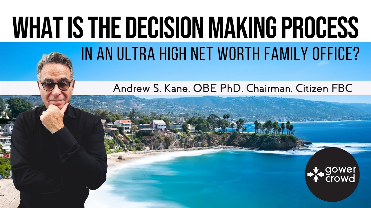 What is the Decision Making Process of an Ultra HNW Family Office? | Andrew S. Kane - Citizen FBC