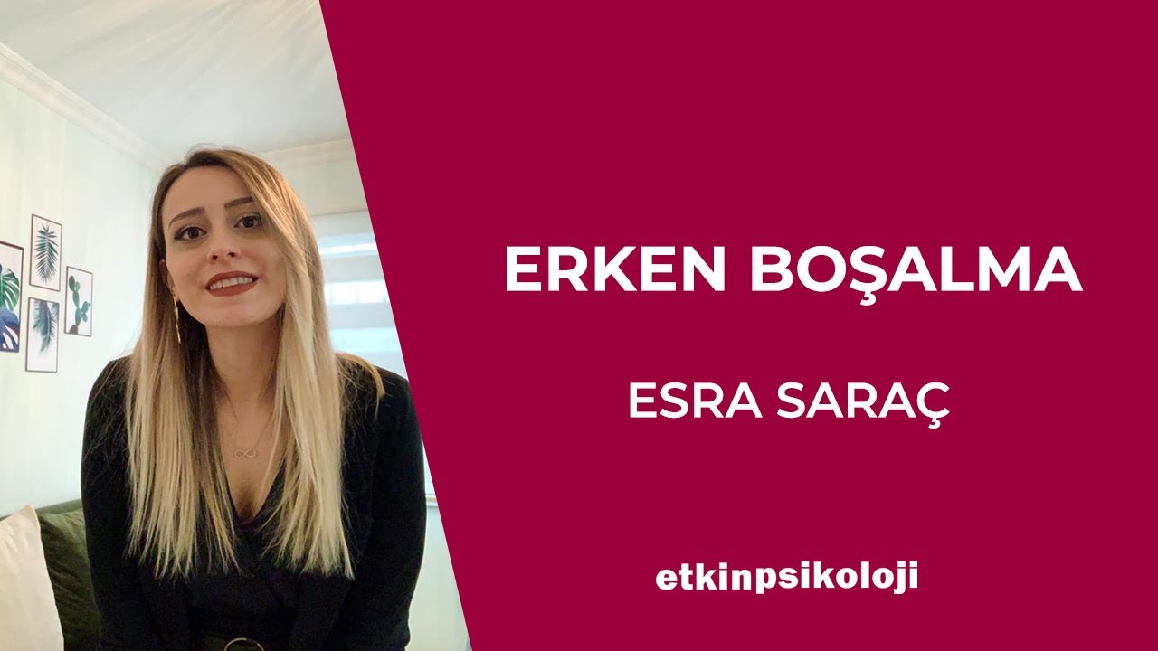 Erken Boşalma | Cinsel Terapi | Uzman Klinik Psikolog Esra SARA&Ccedil;