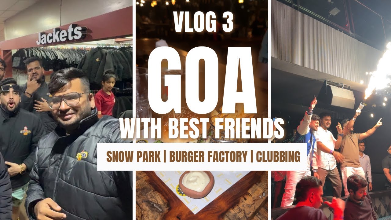 Goa With Best Friends | Vlog 3 |Snow Park⛄️|Burger Factory🍔 |Clubbing🪩|Morjim Beach🏝️ |Best Sunset 🌅