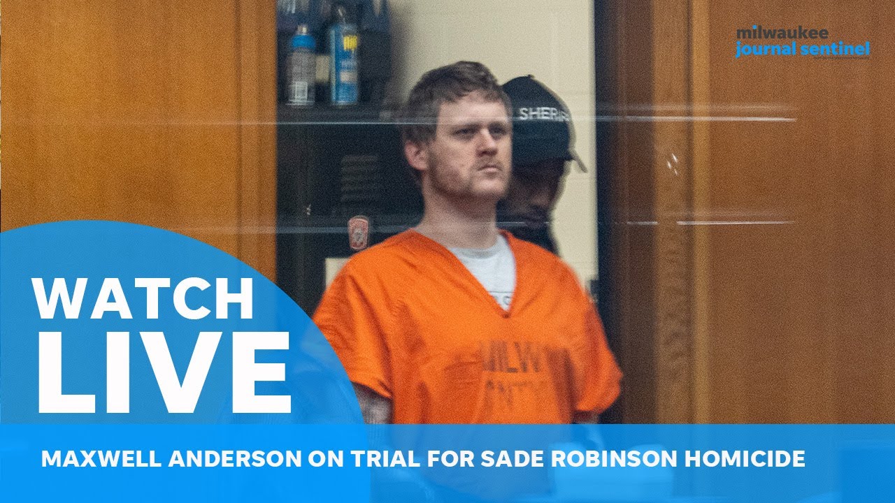 Maxwell Anderson trial live: Opening statements begin in Sade Robinson murder case in Milwaukee