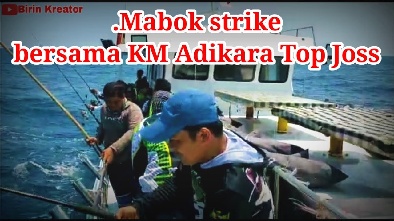 Mancing mania bersama KM Adikara Top Joss mabuk strike
