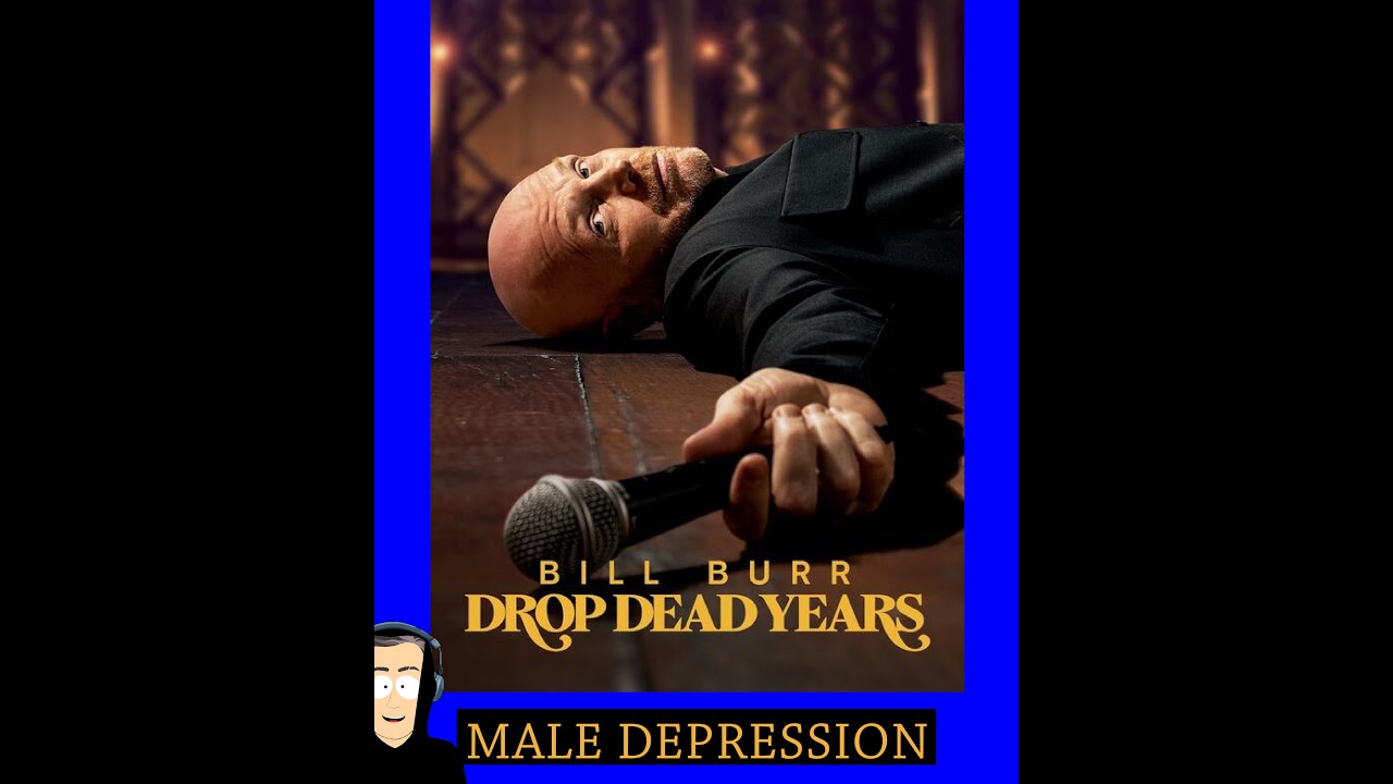 Male Depression. Bill Burr: Drop Dead Years (2025)