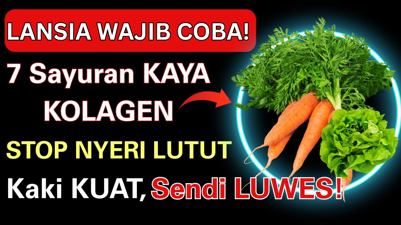LANSIA WAJIB TAHU! 7 Sayuran Kaya Kolagen Ini Bantu Perkuat Kaki & Sendi Tanpa Obat!