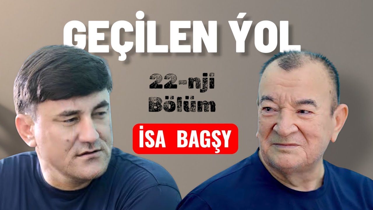 Isa Hudaýnazarow bilen geçilen ýolyñ 22-nji sany we şägirdi Muhammet Garýagdyýew 2025