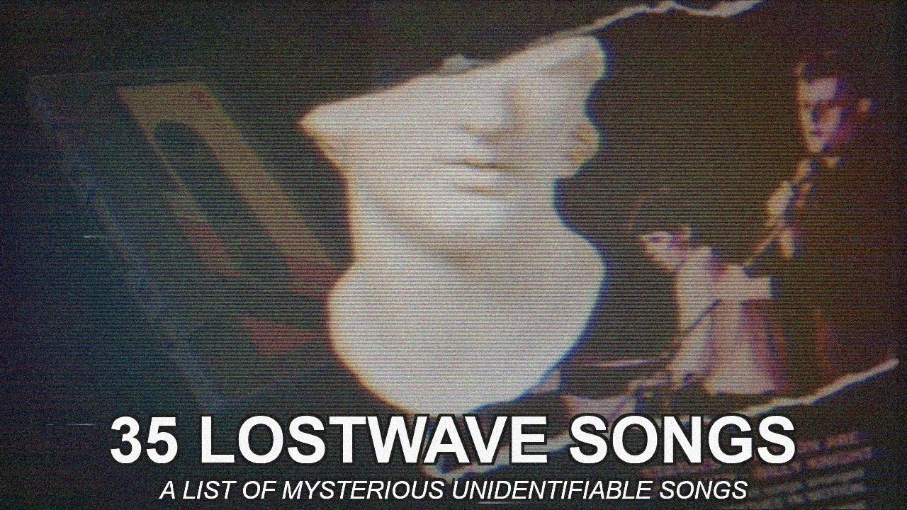 35 Lostwave Songs: A List of Mysterious Unidentifiable Songs