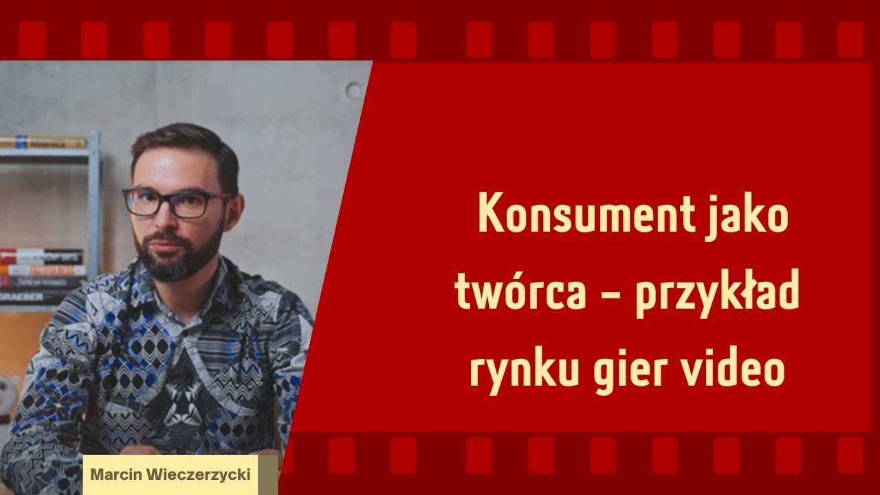 Konsument jako twórca  przykład rynku gier video