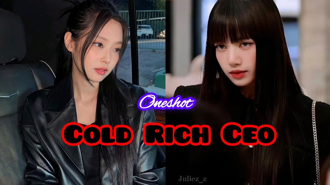 Cold Rich Ceo | Jenlisa Oneshot